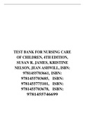 TEST BANK FOR NURSING CARE OF CHILDREN, 4TH EDITION, SUSAN R. JAMES, KRISTINE NELSON, JEAN ASHWILL