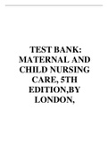 TEST BANK: MATERNAL AND CHILD NURSING CARE, 5TH EDITION,BY LONDON