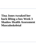 Tina Jones tweaked her back lifting a box Week 3 Shadow Health Assessment Musculoskeletal
