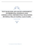 TEST BANK FOR ADVANCED ASSESSMENT: INTERPRETING FINDINGS AND FORMULATING DIFFERENTIAL DIAGNOSES 4th Edition, Mary Jo Goolsby, Laurie Grubbs