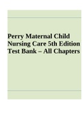 Perry Maternal Child Nursing Care 5th Edition Test Bank – All Chapters