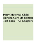 Perry Maternal Child Nursing Care 5th Edition Test Bank &ndash; All Chapters