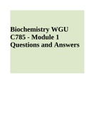 BIOCHEMISTRY C785 PRE-ASSESSMENT Questions with Answers Latest 2022 &vert; Biochemistry WGU C785 - Module 1 Questions and Answers Latest 2022 &vert; WGU Biochemistry C785 Final Review 2022 &  WGU C785 Biochemistry Final Exam Latest 2022