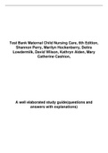 Test Bank Maternal Child Nursing Care, 6th Edition, Shannon Perry, Marilyn Hockenberry, Deitra Lowdermilk, David Wilson, Kathryn Alden, Mary Catherine Cashion
