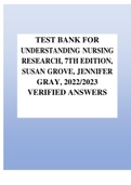 TEST BANK FOR UNDERSTANDING NURSING RESEARCH, 7TH EDITION, SUSAN GROVE, JENNIFER GRAY, 2022/2023 VERIFIED ANSWERS 