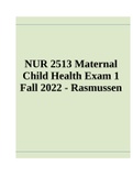 NUR 2513 Maternal Child Health Final Exam 1 Fall 2022 - Rasmussen
