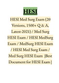 HESI Med-Surg Exam (20 Versions, 1500+ Q & A, Latest-2021) / Med-Surg HESI Exam / HESI Med Surg Exam / Med Surg HESI Exam |Best Document for HESI Exam |