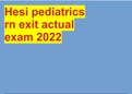 Hesi pediatrics rn exit actual exam 2022