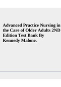 Advanced Practice Nursing in the Care of Older Adults 2ND Edition Test Bank By Kennedy Malone.