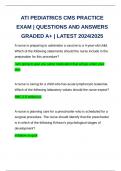 ATI PEDIATRICS CMS PRACTICE EXAM &vert; QUESTIONS AND ANSWERS GRADED A&plus; &vert; LATEST 2024&sol;2025