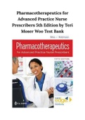 Test Bank Pharmacotherapeutics for Advanced Practice Nurse Prescribers, 5th Edition, Woo Robinson Teri Moser | Chapter 1-55 complete |100% Verified