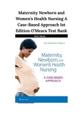 Maternity Newborn and Women's Health Nursing A Case-Based Approach 1st Edition O'Meara Test Bank ( With Rationals)