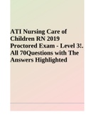 ATI NURSING Care of Children RN 2019 PROCTORED EXAM(COMPLETE QUESTIONS AND ANSWERS)(GRADED A+) 2023