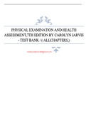 PHYSICAL EXAMINATION AND HEALTH ASSESSMENT,7TH EDITION BY CAROLYN JARVIS - TEST BANK / ( ALLCHAPTERS,) QUESTIONS AND ANSWERS