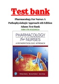 Pharmacology For Nurses A Pathophysiologic Approach 6th Edition Adams Test Bank |ALL CHAPTERS 1-50| COMPLETE GUIDE A+| ISBN-13: 9780135218334