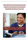 TEST BANK for The Nursing Assistant Acute&comma; Subacute&comma; and Long-Term Care&comma; 6th Edition  And Pulliam all Chapters 1 to 24 covered ISBN 9780134846651