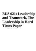 BUS 621: Leadership and Teamwork, The Leadership in Hard Times Paper