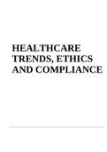HEALTHCARE TRENDS, ETHICS AND COMPLIANCE