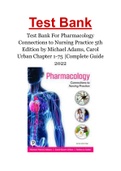 Test Bank For Pharmacology Connections to Nursing Practice 5th Edition by Michael Adams, Carol Urban Chapter 1-75 |Complete Guide 2022