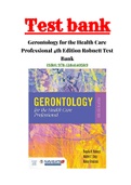 Gerontology for the Health Care Professional 4th Edition Robnett Test Bank ISBN:978-1284140569|complete Test Bank|Guide A+