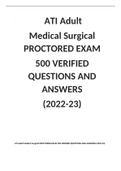 ATI Adult Medical Surgical PROCTORED EXAM 500 VERIFIED QUESTIONS AND ANSWERS (2022-23)	
