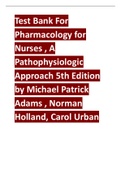 Test Bank For Pharmacology for Nurses , A Pathophysiologic Approach 5th Edition 2024 latest update  by Michael Patrick Adams , Norman Holland, Carol Urban.