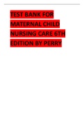 TEST BANK FOR MATERNAL CHILD NURSING CARE 6TH EDITION 2024 LATEST REVISED UPDATE  BY PERRY