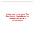 Comprehensive Assessment Tina Jones Shadow Health Transcript&comma; Subjective&comma; Objective & Documentation Latest Update 2023