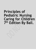 TEST BANK For Principles of Pediatric Nursing Caring for Children 7th Edition By Ball FULL Complete Solution Latest update 2022 (DOWNLOAD TO SCORE A).