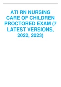 ATI RN NURSING CARE OF CHILDREN PROCTORED EXAM (7 LATEST VERSIONS,2022 2023)