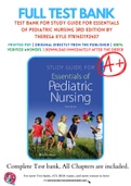 Test Bank For Study Guide for Essentials of Pediatric Nursing 3rd Edition by Theresa Kyle 9781451192407 Chapter 1-29 Complete Guide .
