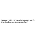 Summary NRS 410V Nursing Process: Approach To Care Pathophysiology And Nursing Management Of Client’s Health Week 3 Case study Mr. C. 
