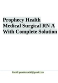 PROPHECY HEALTH MEDICAL SURGICAL RN A Complete Latest Solution & Prophecy Health Medical Surgical RN A With Complete Solution