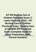 ATI RN Nursing Care of Children Proctored Exam (7 Latest Versions, 2020) / ATI Nursing Care of Children Proctored Exam / Nursing Care of Children ATI Proctored Exam (Complete Guide for Exam Preparation, 100% Correct Answers)