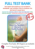 Test Bank For Essentials of Maternity, Newborn, and Women's Health Nursing 4th Edition by Susan Ricci 9781451193992 Chapter 1-24 Complete Guide .