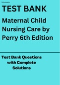 Maternal Child Nursing Care by Perry 6th Edition Test Bank Questions with Complete Solutions
