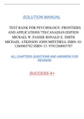 TEST BANK FOR PSYCHOLOGY: FRONTIERS AND APPLICATIONS 7TH CANADIAN EDITION MICHAEL W. PASSER RONALD E. SMITH MICHAEL ATKINSON JOHN MITCHELL ISBN-10: 1260065782 ISBN-13: 9781260065787 SOLUTION MANUAL ALL CHAPTERS QUESTIONS AND ANSWERS FOR  REVISION