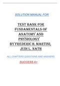 TEST BANK FOR FUNDAMENTALS OF ANATOMY AND PHYSIOLOGY BY FREDERIC H. MARTINI, JUDI L. NATH SOLUTION   MANUAL   FOR ALL CHAPTERS QUESTIONS AND ANSWERS SUCCESS   A+