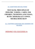 TEST BANK: PRINCIPLES OF PEDIATRIC NURSING: CARING FOR CHILDREN, 7TH EDITION, JANE W BALL, RUTH C BINDLER, KAY COWEN, MICHELE ROSE SHAW ALL QUESTIONS AND SOLUTIONS ALL CHAPTERS QUESTIONS AND ANSWERS FOR  REVISION WISHING YOU SUCCESS A+