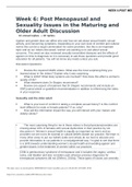 NR 601 Week 6: Post Menopausal Sexuality Issues in the Maturing and Older Adult Discussion (graded a) Course NR 601 . Institution Chamberlain College Of Nursing Ageism and gender bias can affect who and how we ask about sexual health, sexual activity, and