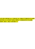 ATI RN MEDICAL SURGICAL PROCTORED EXAMS WITH 25 LATEST MULTIPLE VERSIONS EXAMS 2020 | 2021 | 2022 GRADE A+.