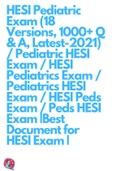 HESI Pediatric Exam (18 Versions, 1000+ Q & A, Latest-2021) / Pediatric HESI Exam / HESI Pediatrics Exam / Pediatrics HESI Exam / HESI Peds Exam / Peds HESI Exam |Best Document for HESI Exam |