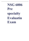 NSG 6006 Pre-specialty Evaluation Exam, Latest 2022/2023 Updated Verified Answers, South University.