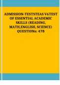 ADMISSION-TESTSTEAS V6TEST OF ESSENTIAL ACADEMIC SKILLS (READING, MATH,ENGLISH, SCIENCE) QUESTIONs: 478