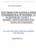 TEST BANK FOR KOZIER & ERB'S FUNDAMENTALS OF NURSING, 10 TH EDITION BY AUDREY T. BERMAN, SHIRLEESNYDER AND GERALYN FRANDSEN, SOLUTION MANUAL ALL CHAPTERS QUESTIONS AND ANSWERS  FOR REVISION
