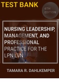 (COMPLETE GUIDE DOWNLOAD) TEST BANK FOR NURSING LEADERSHIP, MANAGEMENT, AND PROFESSIONAL PRACTICE FOR THE LPN-LVN 6TH EDITION TAMARA R. DAHLKEMPER| well defined copy|