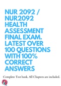 NUR 2092 &sol; NUR2092 HEALTH ASSESSMENT FINAL EXAM&period; LATEST OVER 100 QUESTIONS WITH 100&percnt; CORRECT ANSWERS