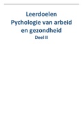 Bundel: samenvatting en beantwoording leerdoelen psychologie van arbeid en gezondheid deel II