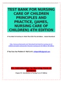 TEST BANK FOR NURSING CARE OF CHILDREN PRINCIPLES AND PRACTICE,(JAMES ,NURSING CARE OF CHILDREN)4TH EDITION.
