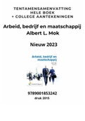 Nieuwe (2023) Samenvatting Arbeid Bedrijf en Maatschappij A. Mok - met collegeaantekeningen - super compact
